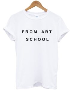 From Art School T Shirt