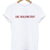 Like Realizing Stuff T Shirt