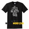 All i want to do is touch big butts and eat tacos cartel ink shirt