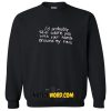 Arctic Monkeys Quote Tumblr Sweatshirt