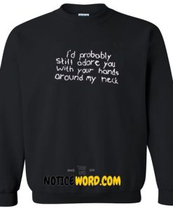 Arctic Monkeys Quote Tumblr Sweatshirt