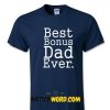 BEST BONUS DAD Ever T Shirt