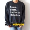Bears Beets Battlestar Galactica Sweatshirt, The Office tv show slogan Sweatshirt