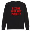 Become Your Only Priority back Sweatshirt