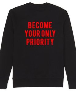 Become Your Only Priority back Sweatshirt