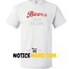 Beers Not Tears T Shirt