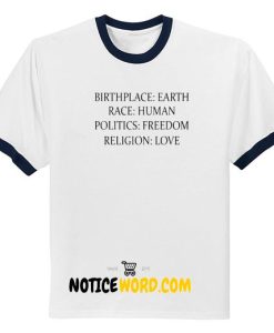 Birthplace Earth Race Human Politics Freedom Religion Love T Shirt