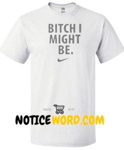 Bitch I Meet Be T Shirt