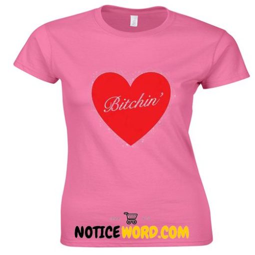 Bitchin Heart T Shirt