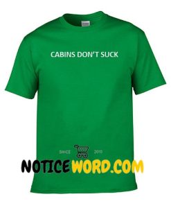 Cabins Dont Suck T Shirt