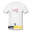 Care About Me Please T shirt