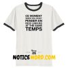 Ce Moment When You Start T shirt