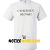 Common Sense T Shirt