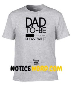 Dad to Be Now Loading, Gift for Dad, New Dad Shirt, Guy Pregnant Shirt, Future Daddy Shirt