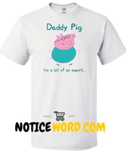 Daddy Pig I’m a Bit of an Expert Tshirt, Peppa Pig Daddy Shirt