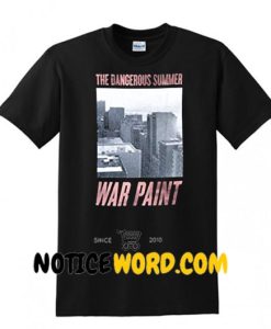 Dangerous Summer War Paint T Shirt gift tees unisex adult cool tee shirts