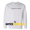 Dangerous Woman Sweatshirt