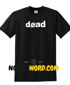 Dead Unisex adult T Shirt