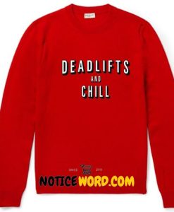 Deadlifts And Chill Sweatshirt