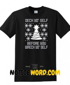 Deck yo self before wreck your self Shirt, Santa Tree Shirt, Snowflake Party Elf HO HO shirt