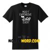 Disney Most Expensive Day Ever Shirts, Disney Vacation Shirt