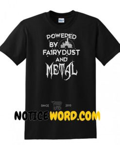 Disney Powered by Fairy dust and Metal shirt