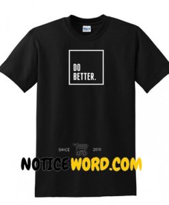 Do Better T-Shirt