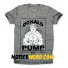 Donald Pump T Shirt, Donald Pump Make America Strong Again Shirt, President USA Workout Tee