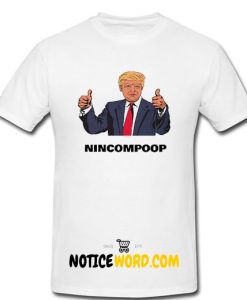 Donald Trump is a Nincompoop (allegedly) T Shirt