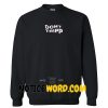 Dont Tripp Ariana Grande Sweatshirt