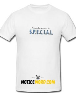 Don't Hate Me `Cause I'm Special Womens Ringspun T Shirt