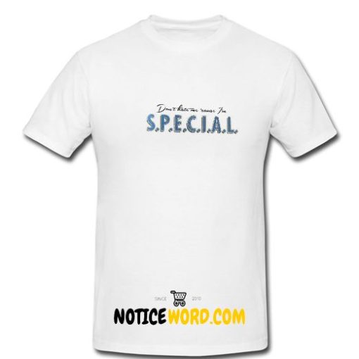 Don't Hate Me `Cause I'm Special Womens Ringspun T Shirt