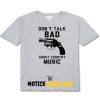 Don't Talk Bad About Country Music T Shirt