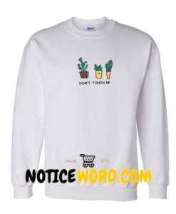 Don't Touch Me Cactus Sweatshirt