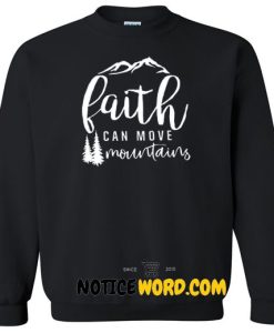 Faith Can Move Mountains Sweatshirt