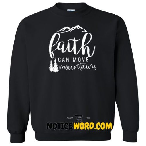 Faith Can Move Mountains Sweatshirt