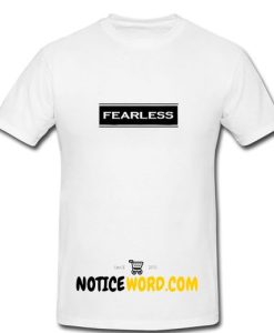 Fearless T Shirt