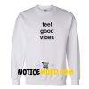 Feel Good Vibes Sweatshirt