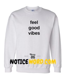 Feel Good Vibes Sweatshirt