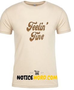 Feelin Fine T Shirt