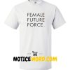 Female Future Force Unisex adult T shirt