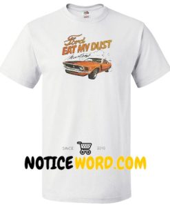 Ford Eat My Dust T Shirt