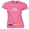 Friday Week Days T Shirt