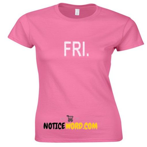 Friday Week Days T Shirt