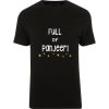 Full Of Panjeer T Shirt