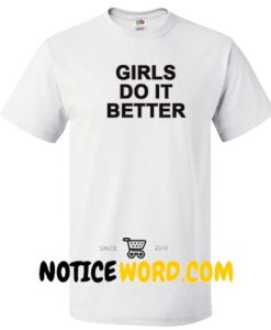 GIRLS DO IT BETTER T SHIRT