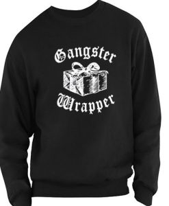 Gangsta Wrapper Sweatshirt