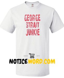 George Strait Junkie T shirt