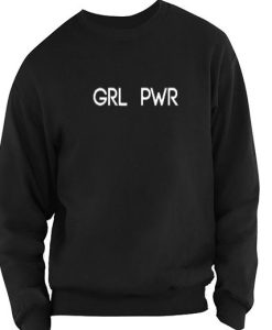 Girl Power GRL PWR Sweatshirt