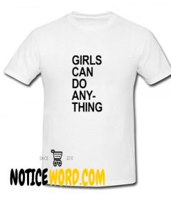 Girls Can Do Anything T Shirt